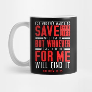 Matthew 16:25 Whoever Loses Their Life For Me Will Find It Mug